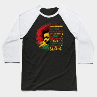 They whispered to her you can't withstand the storm she whispered back i am the storm - junneteenth Baseball T-Shirt